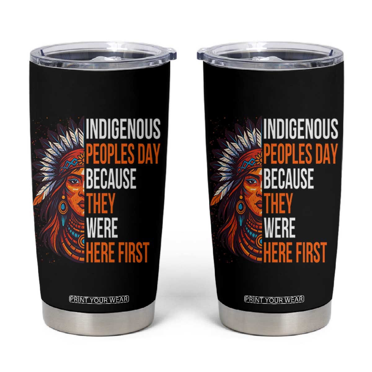 Native American Day Tumbler Cup Indigenous People Day Because They Were Here First TS14 Black Print Your Wear
