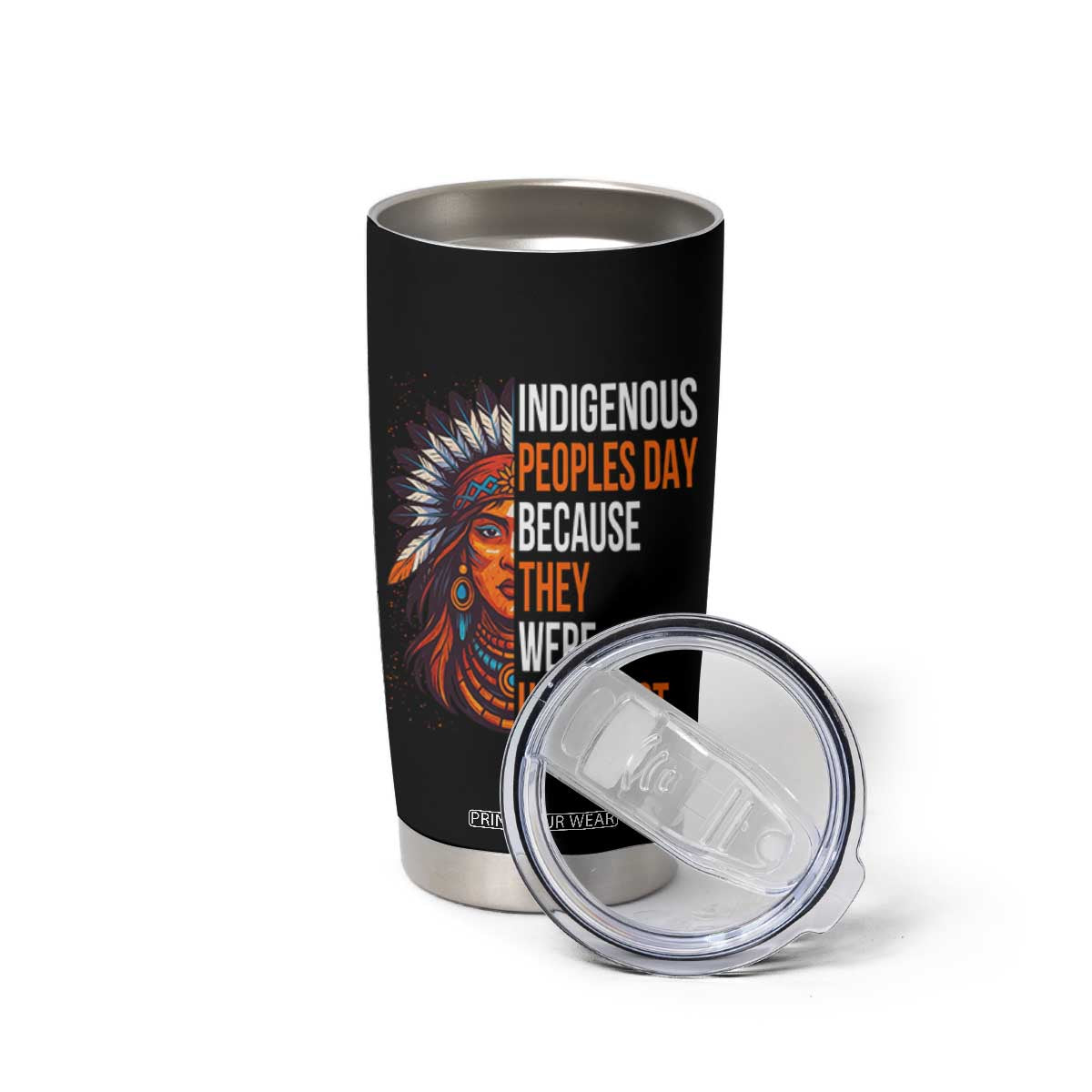 Native American Day Tumbler Cup Indigenous People Day Because They Were Here First TS14 Print Your Wear