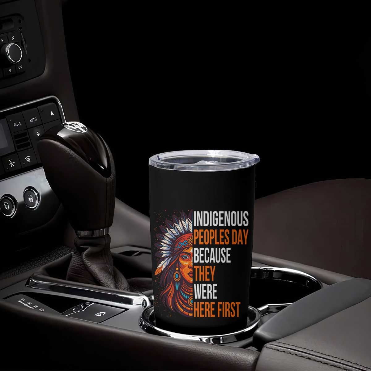 Native American Day Tumbler Cup Indigenous People Day Because They Were Here First TS14 Print Your Wear