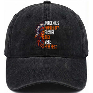 Native American Day Washed Cotton Baseball Cap Indigenous People Day Because They Were Here First TS14 Washed Cap Universal Fit Black Print Your Wear