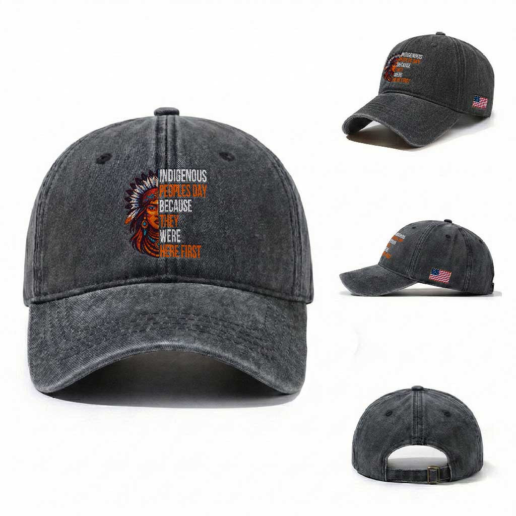 Native American Day Washed Cotton Baseball Cap Indigenous People Day Because They Were Here First TS14 Washed Cap Universal Fit Dark Gray Print Your Wear