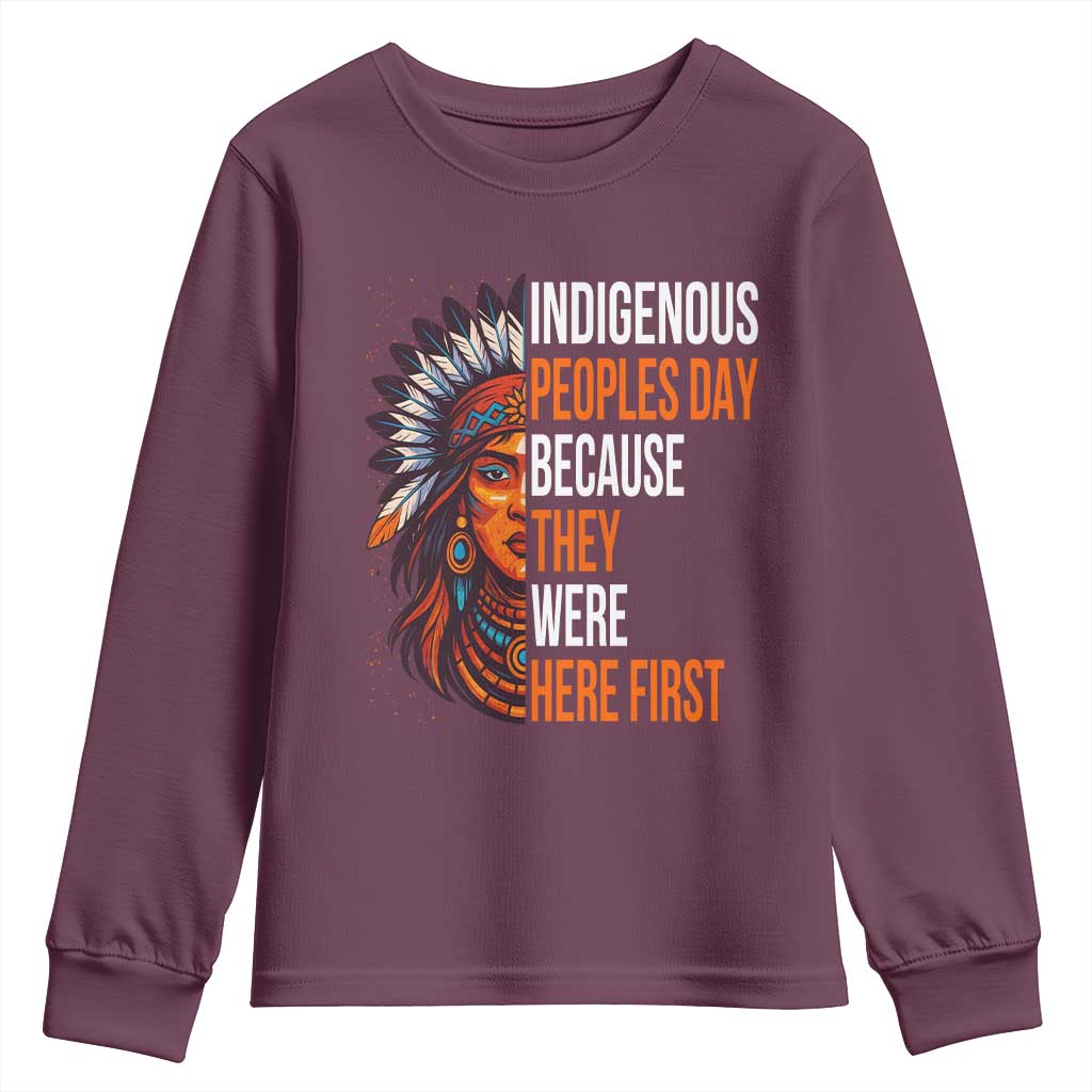Native American Day Youth Sweatshirt Indigenous People Day Because They Were Here First TS14 Maroon Print Your Wear