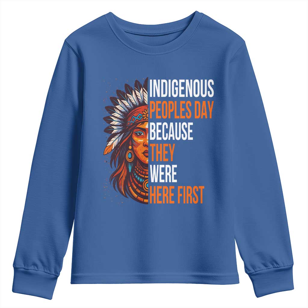 Native American Day Youth Sweatshirt Indigenous People Day Because They Were Here First TS14 Royal Blue Print Your Wear