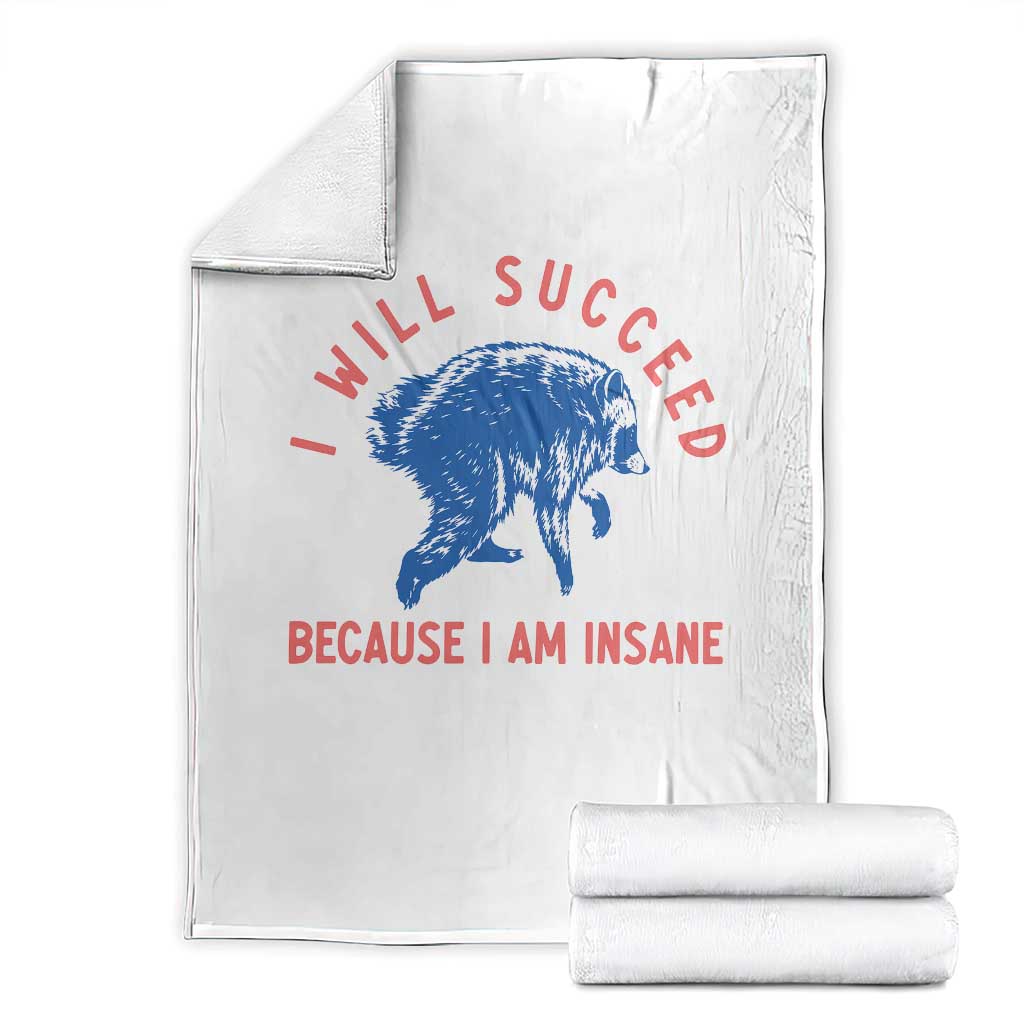 I Will Succeed Because I Am Insane Throw Blanket Funny Jimothy Raccoon Meme TS14 White Print Your Wear