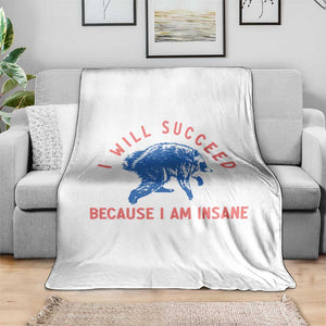 I Will Succeed Because I Am Insane Throw Blanket Funny Jimothy Raccoon Meme