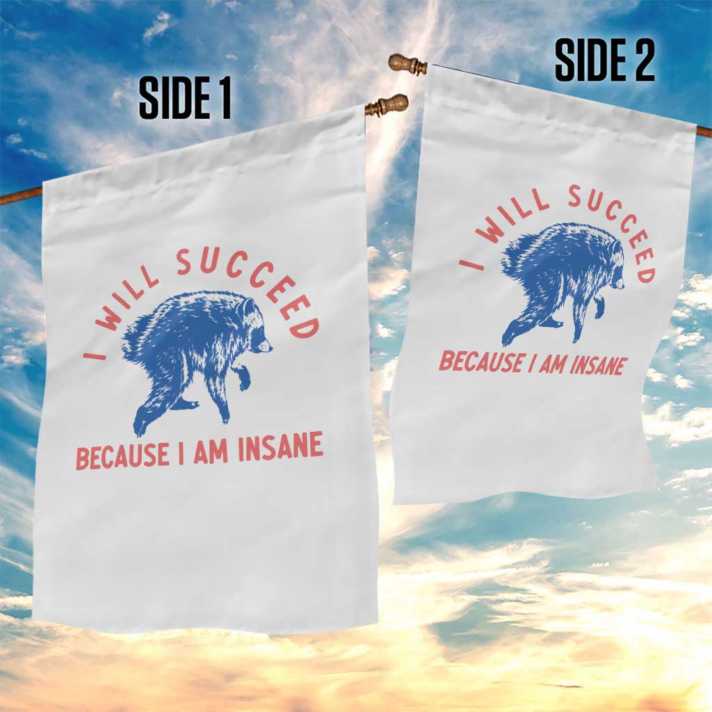 I Will Succeed Because I Am Insane Garden Flag Funny Jimothy Raccoon Meme