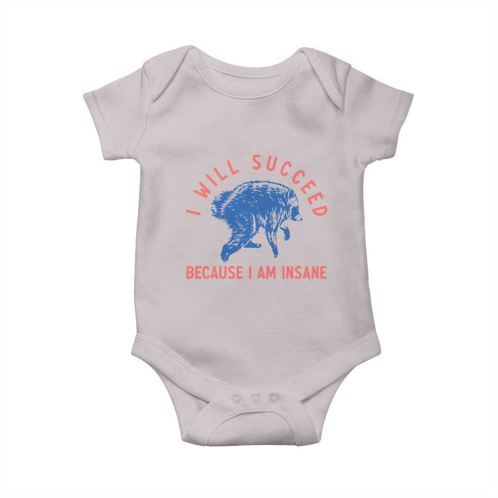I Will Succeed Because I Am Insane Baby Onesie Funny Jimothy Raccoon Meme