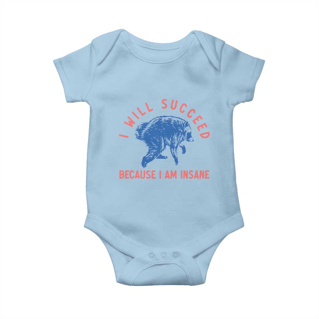 I Will Succeed Because I Am Insane Baby Onesie Funny Jimothy Raccoon Meme