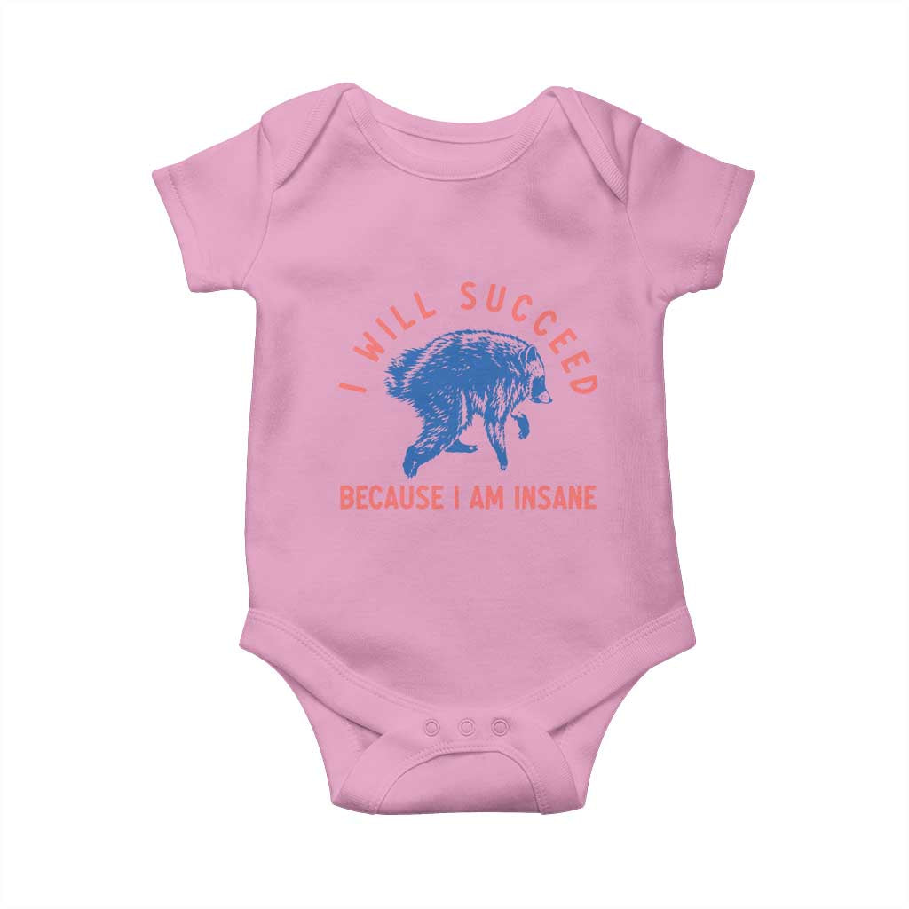 I Will Succeed Because I Am Insane Baby Onesie Funny Jimothy Raccoon Meme