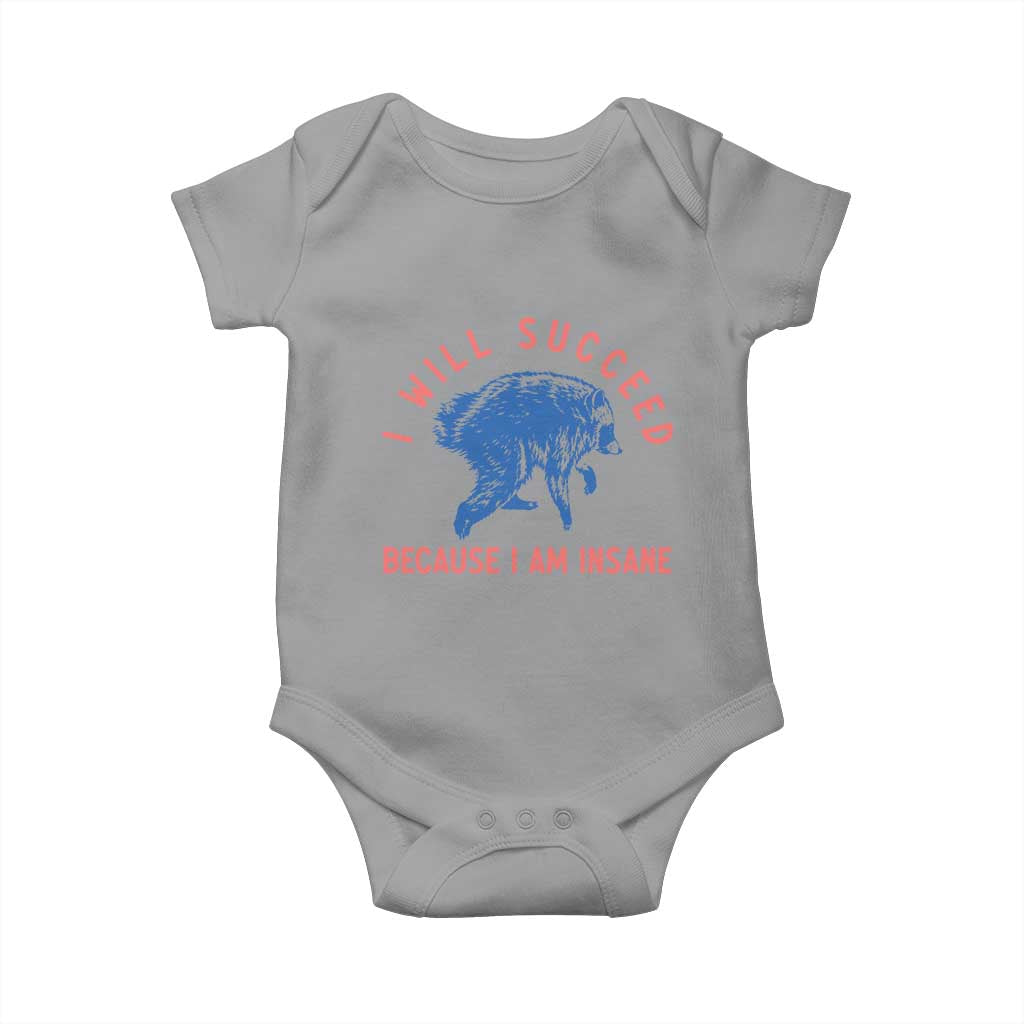 I Will Succeed Because I Am Insane Baby Onesie Funny Jimothy Raccoon Meme