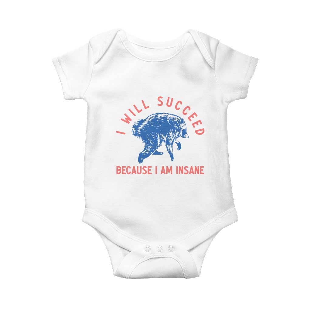 I Will Succeed Because I Am Insane Baby Onesie Funny Jimothy Raccoon Meme