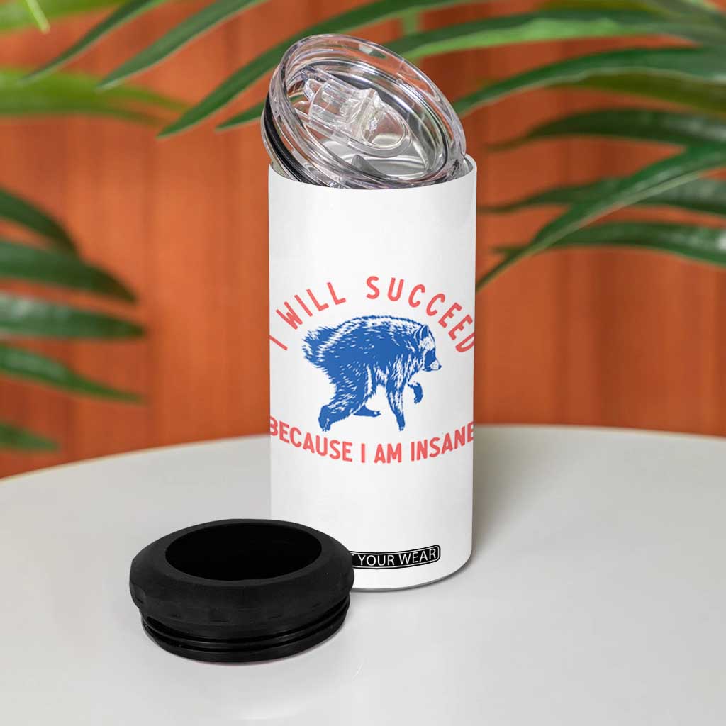 I Will Succeed Because I Am Insane 4 in 1 Can Cooler Tumbler Funny Jimothy Raccoon Meme