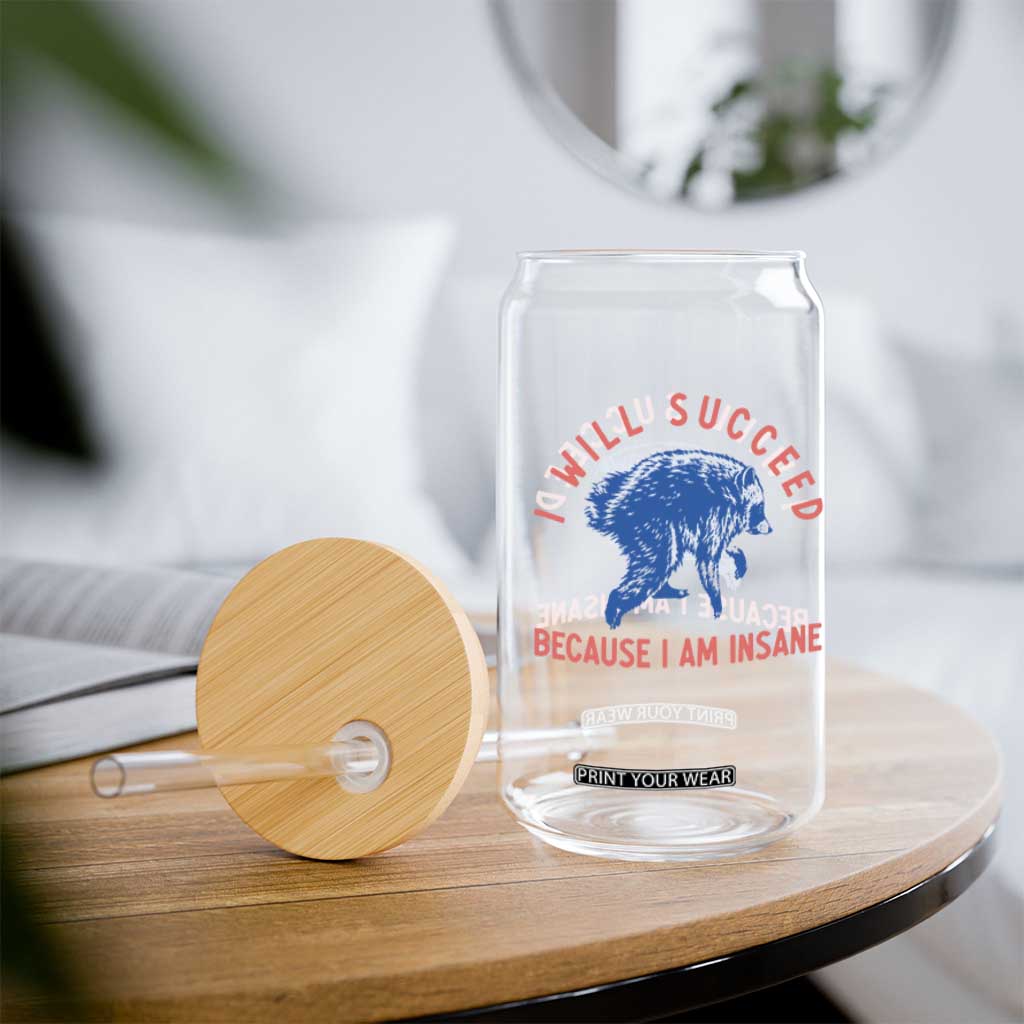 I Will Succeed Because I Am Insane Glass Can Funny Jimothy Raccoon Meme