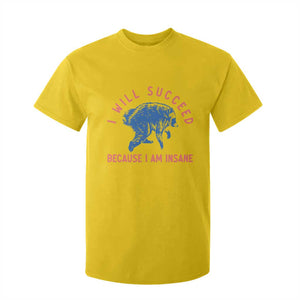 I Will Succeed Because I Am Insane T Shirt For Kid Funny Jimothy Raccoon Meme