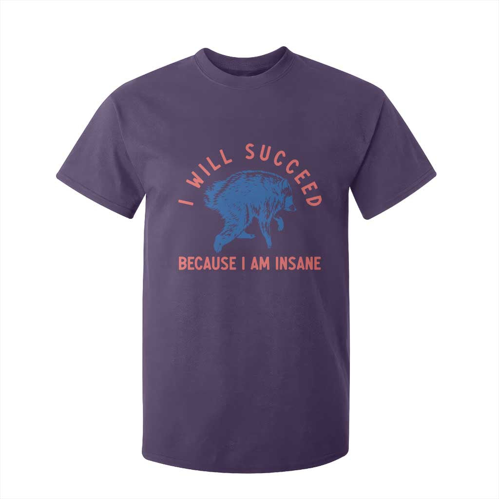 I Will Succeed Because I Am Insane T Shirt For Kid Funny Jimothy Raccoon Meme