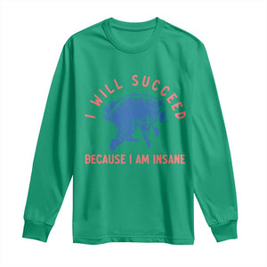I Will Succeed Because I Am Insane Long Sleeve Shirt Funny Jimothy Raccoon Meme