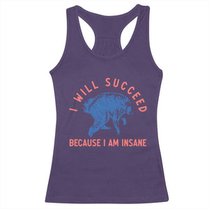 I Will Succeed Because I Am Insane Racerback Tank Top Funny Jimothy Raccoon Meme
