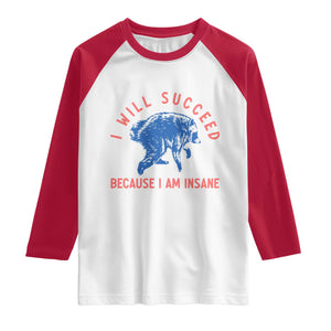 I Will Succeed Because I Am Insane Raglan Shirt Funny Jimothy Raccoon Meme