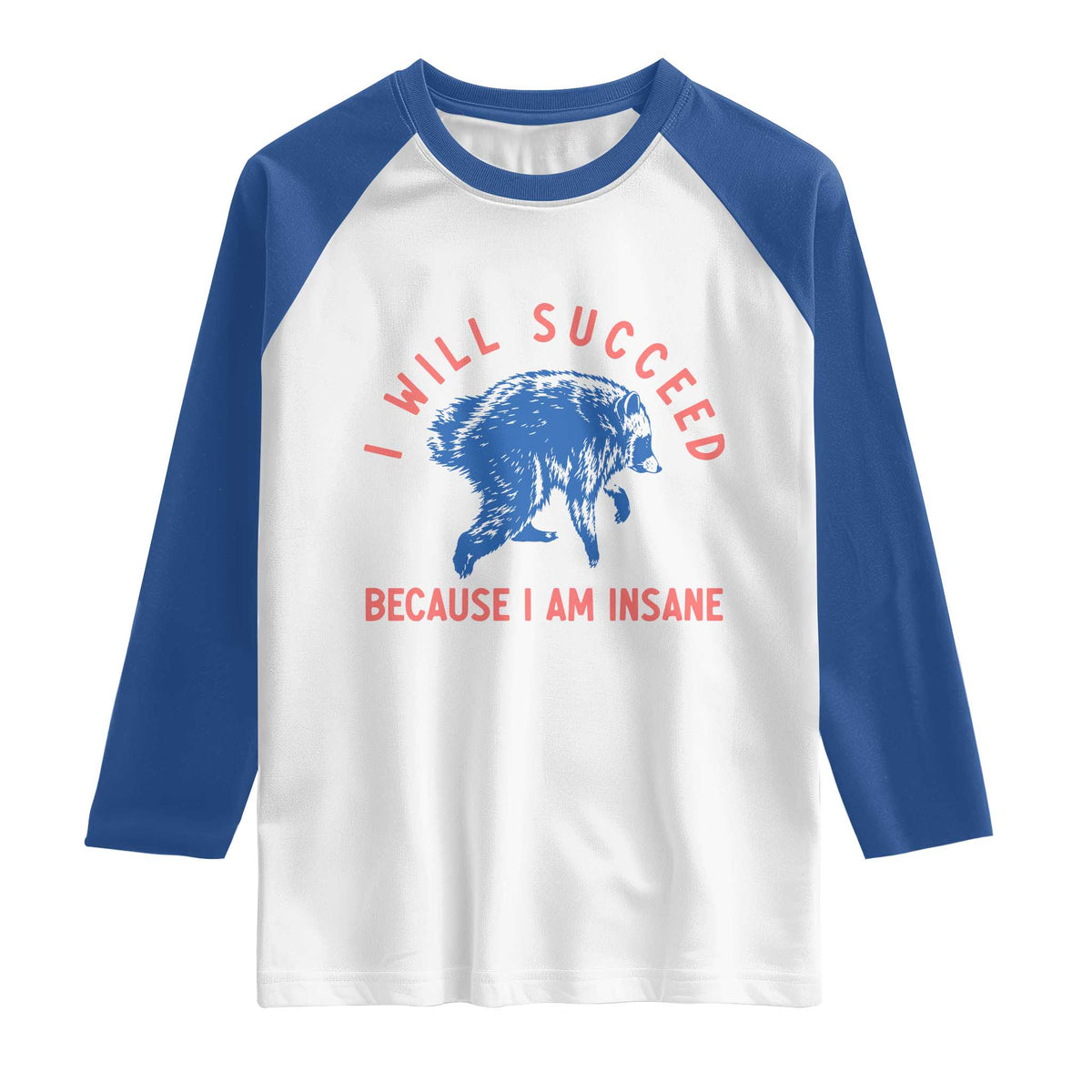 I Will Succeed Because I Am Insane Raglan Shirt Funny Jimothy Raccoon Meme