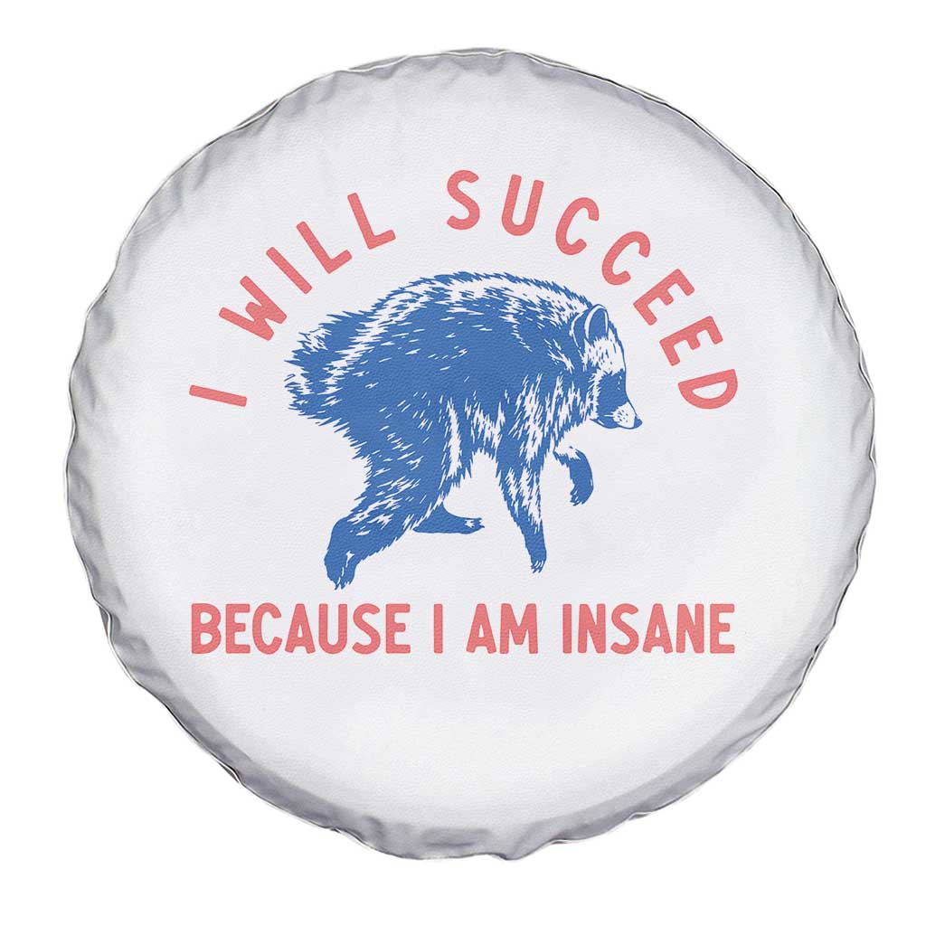 I Will Succeed Because I Am Insane Spare Tire Cover Funny Jimothy Raccoon Meme TS14 Print Your Wear