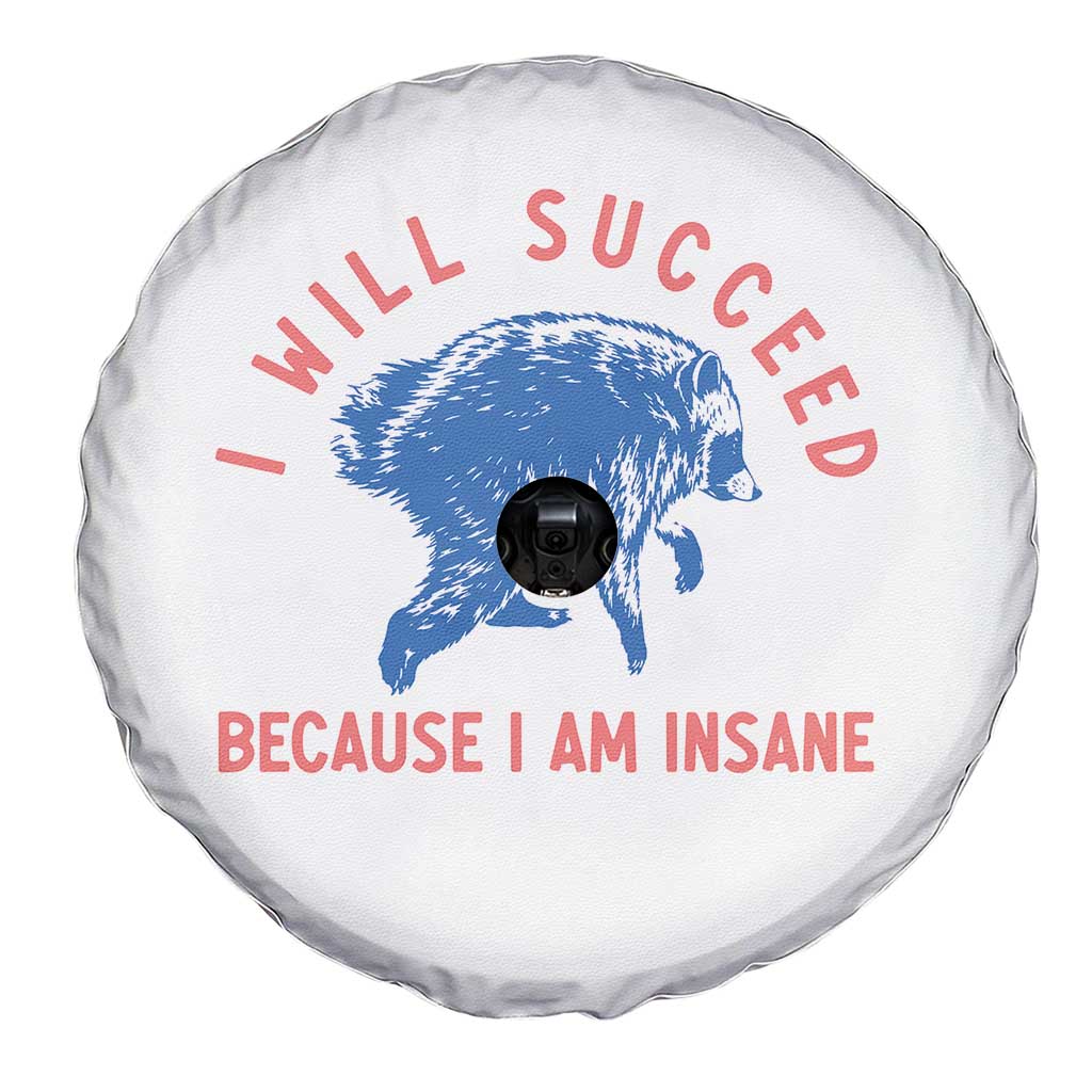 I Will Succeed Because I Am Insane Spare Tire Cover Funny Jimothy Raccoon Meme TS14 Print Your Wear