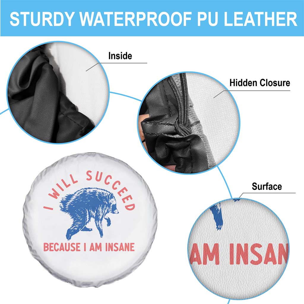 I Will Succeed Because I Am Insane Spare Tire Cover Funny Jimothy Raccoon Meme TS14 Print Your Wear