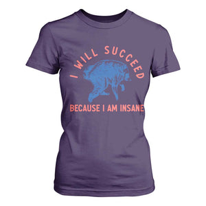 I Will Succeed Because I Am Insane T Shirt For Women Funny Jimothy Raccoon Meme
