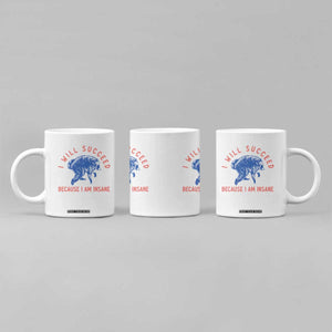 I Will Succeed Because I Am Insane Coffee Mug Funny Jimothy Raccoon Meme