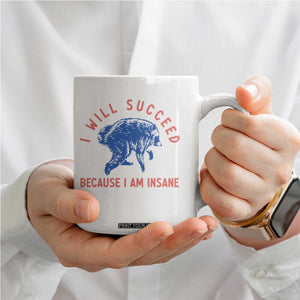 I Will Succeed Because I Am Insane Coffee Mug Funny Jimothy Raccoon Meme