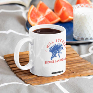 I Will Succeed Because I Am Insane Coffee Mug Funny Jimothy Raccoon Meme