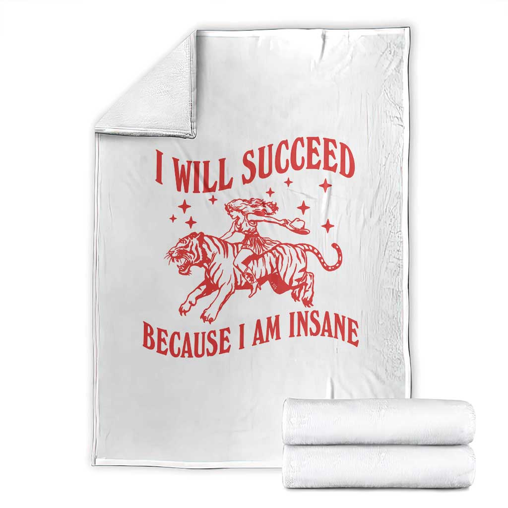 I Will Succeed Because I Am Insane Throw Blanket Funny Cowgirl Tiger Sarcastic Humor