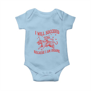 I Will Succeed Because I Am Insane Baby Onesie Funny Cowgirl Tiger Sarcastic Humor