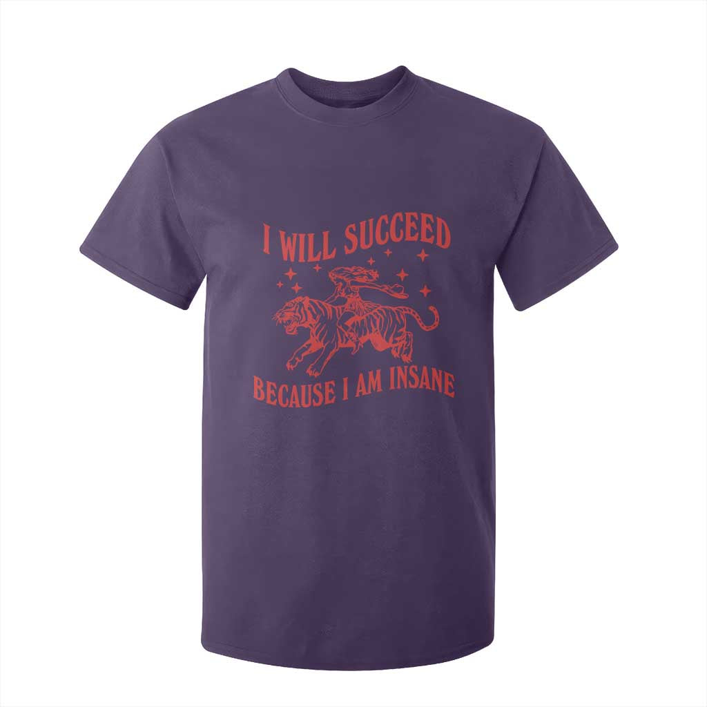 I Will Succeed Because I Am Insane T Shirt For Kid Funny Cowgirl Tiger Sarcastic Humor
