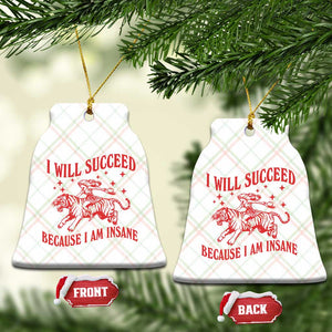 I Will Succeed Because I Am Insane Ceramic Ornament Funny Cowgirl Tiger Sarcastic Humor