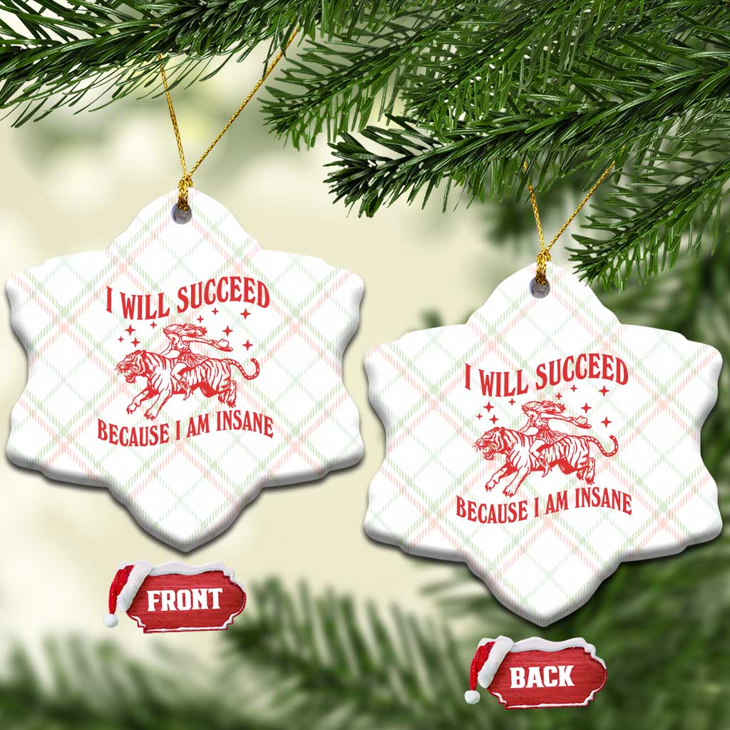I Will Succeed Because I Am Insane Ceramic Ornament Funny Cowgirl Tiger Sarcastic Humor