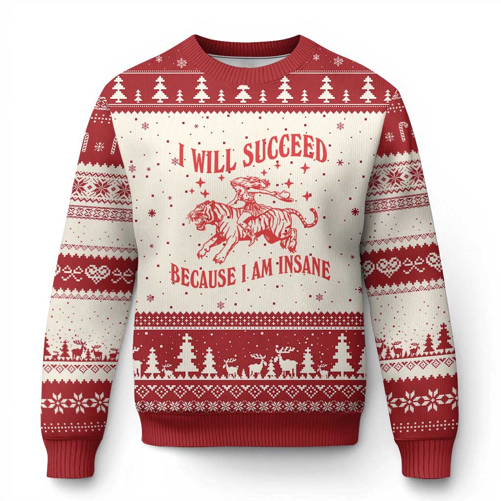I Will Succeed Because I Am Insane Ugly Christmas Sweater Funny Cowgirl Tiger Sarcastic Humor TS14 Beige Red Print Your Wear
