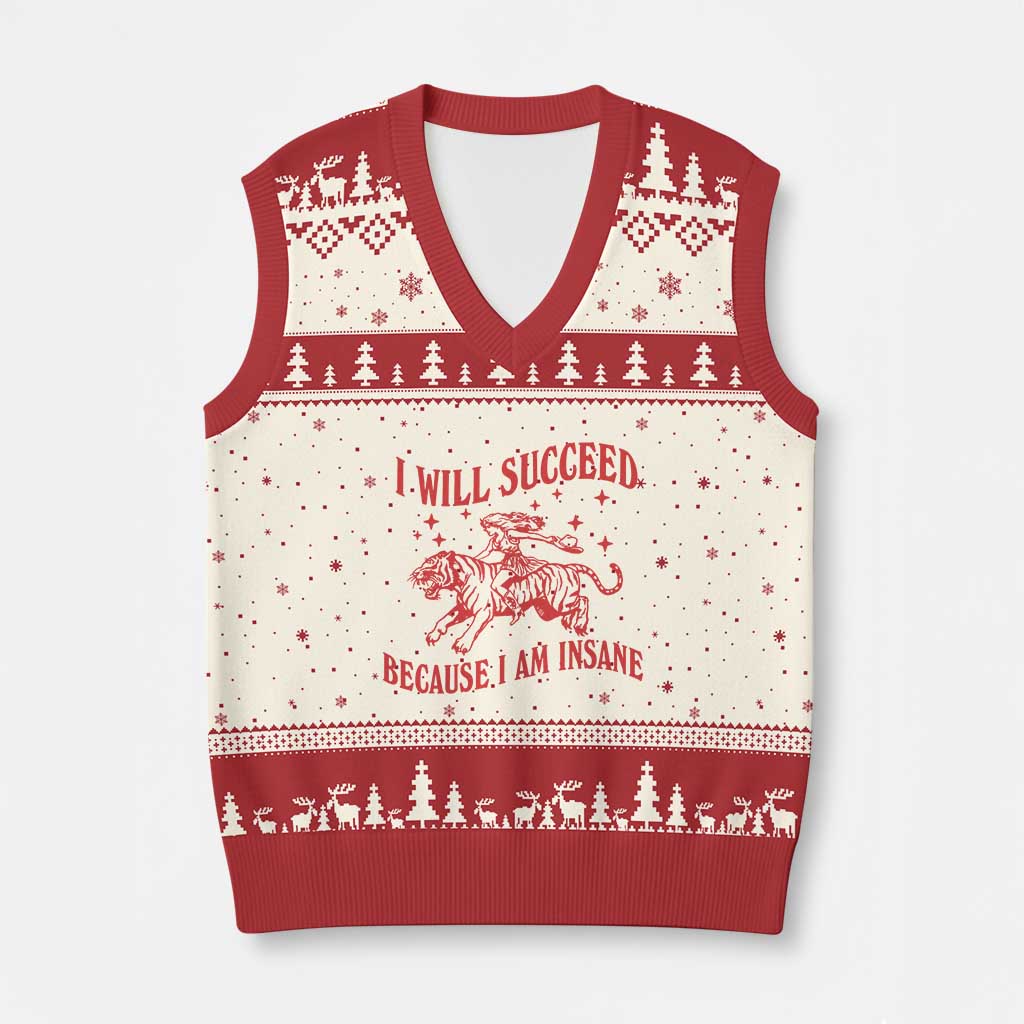 I Will Succeed Because I Am Insane V-Neck Knit Sweater Vest Funny Cowgirl Tiger Sarcastic Humor TS14 Beige Red Print Your Wear