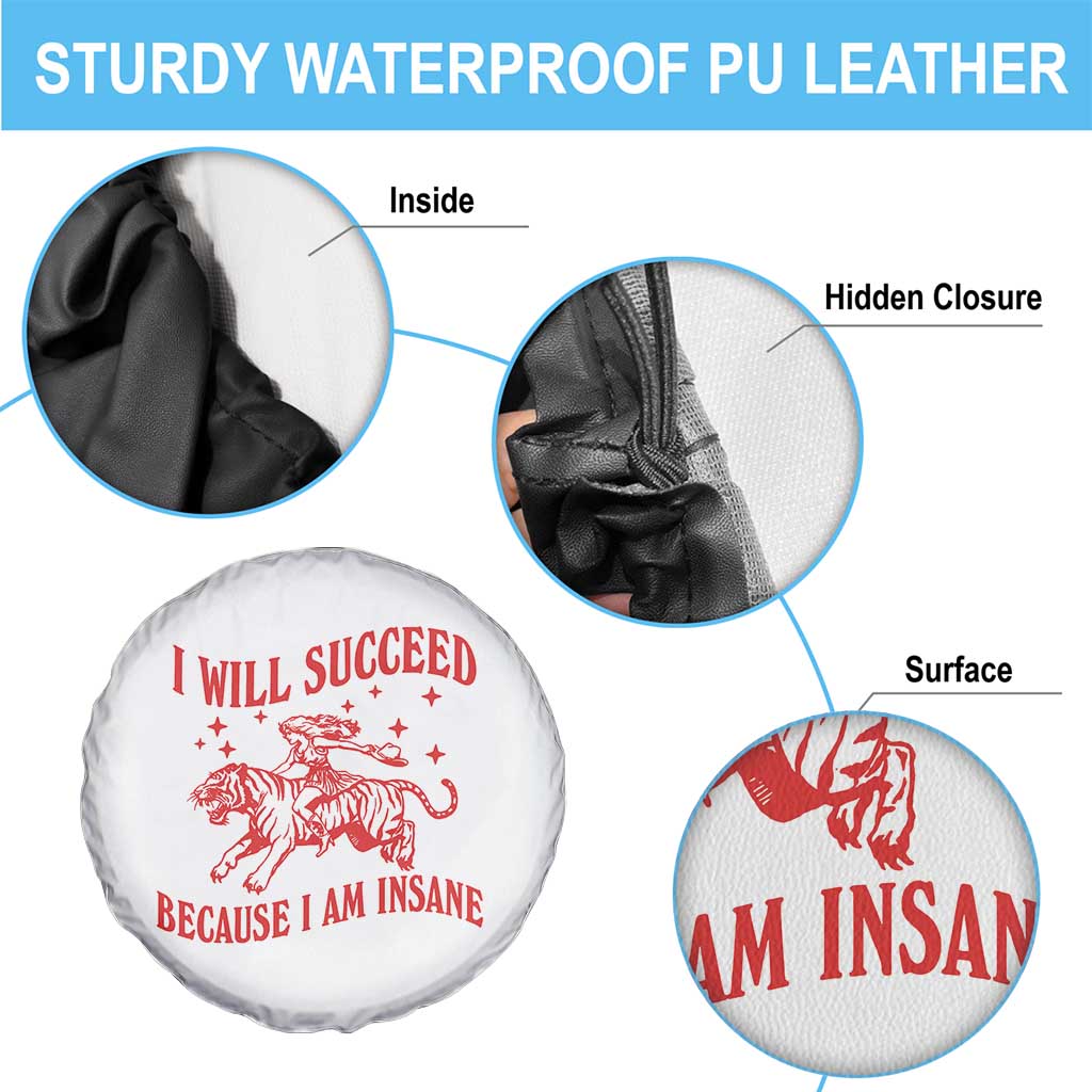 I Will Succeed Because I Am Insane Spare Tire Cover Funny Cowgirl Tiger Sarcastic Humor TS14 Print Your Wear