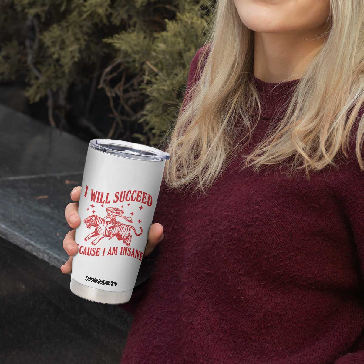 I Will Succeed Because I Am Insane Tumbler Cup Funny Cowgirl Tiger Sarcastic Humor