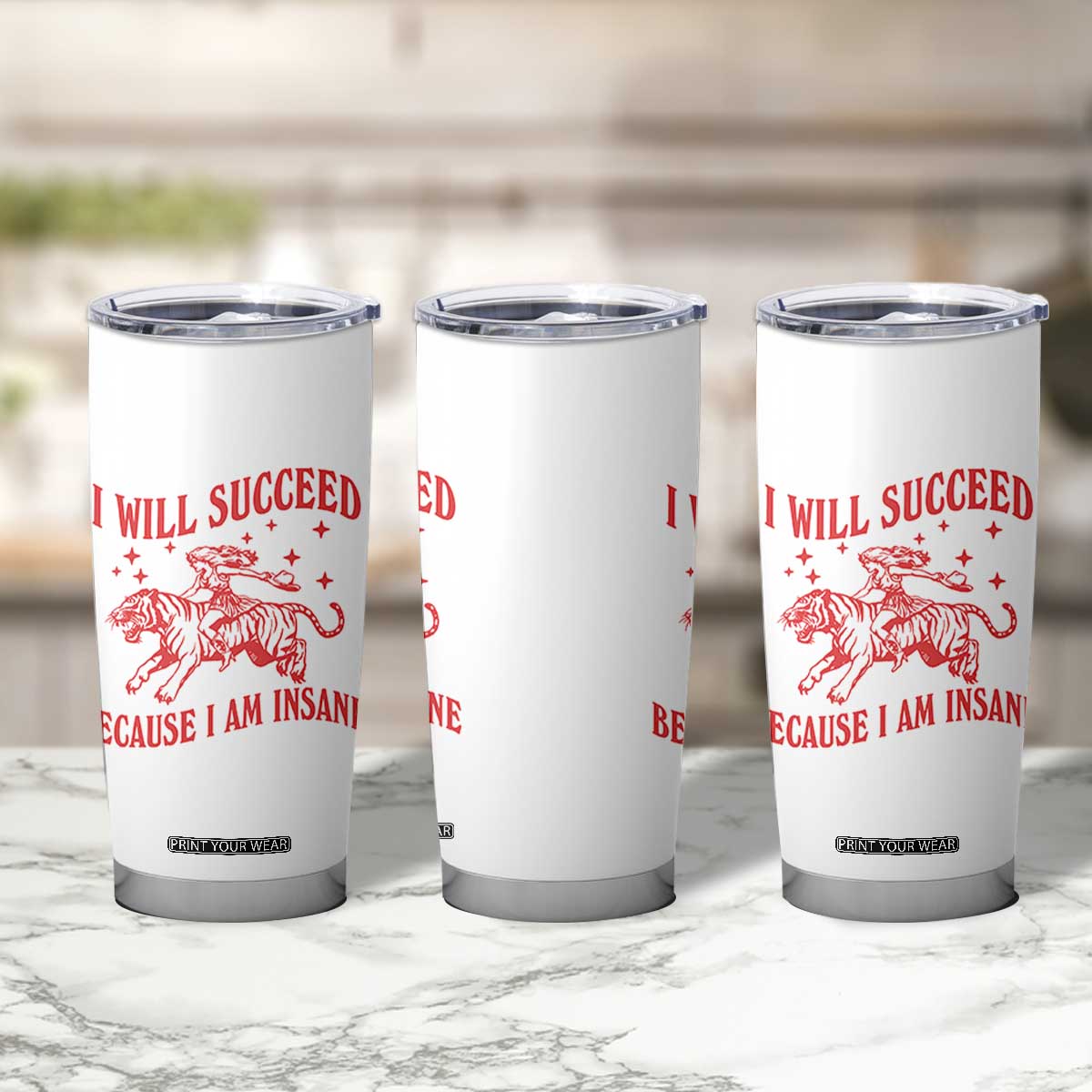 I Will Succeed Because I Am Insane Tumbler Cup Funny Cowgirl Tiger Sarcastic Humor