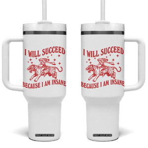 I Will Succeed Because I Am Insane Tumbler With Handle Funny Cowgirl Tiger Sarcastic Humor