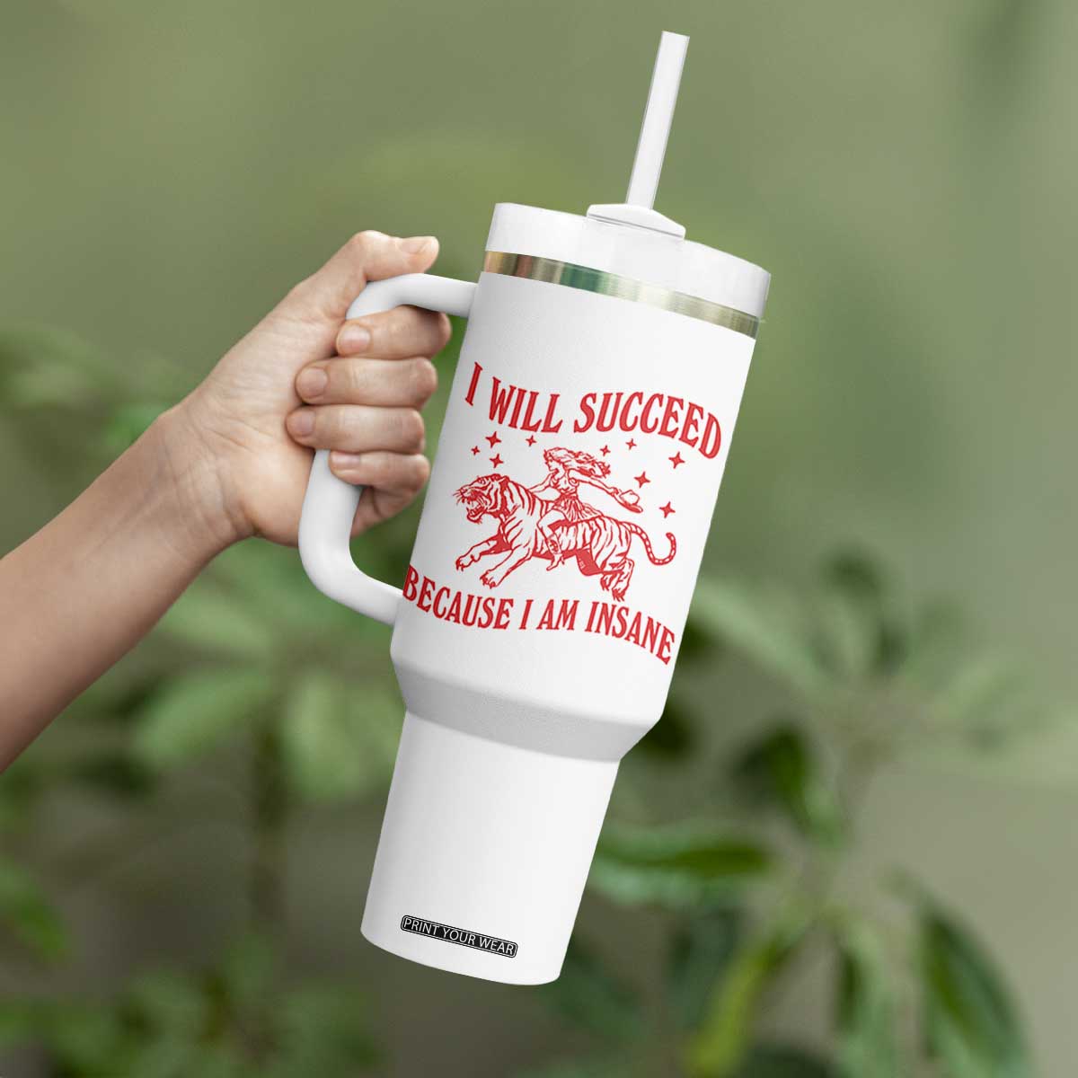 I Will Succeed Because I Am Insane Tumbler With Handle Funny Cowgirl Tiger Sarcastic Humor