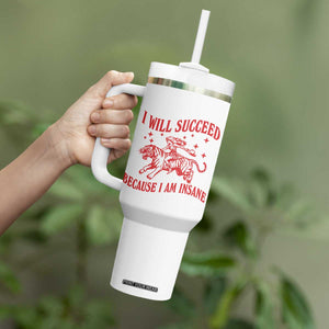I Will Succeed Because I Am Insane Tumbler With Handle Funny Cowgirl Tiger Sarcastic Humor