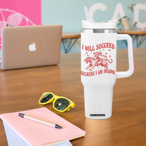 I Will Succeed Because I Am Insane Tumbler With Handle Funny Cowgirl Tiger Sarcastic Humor