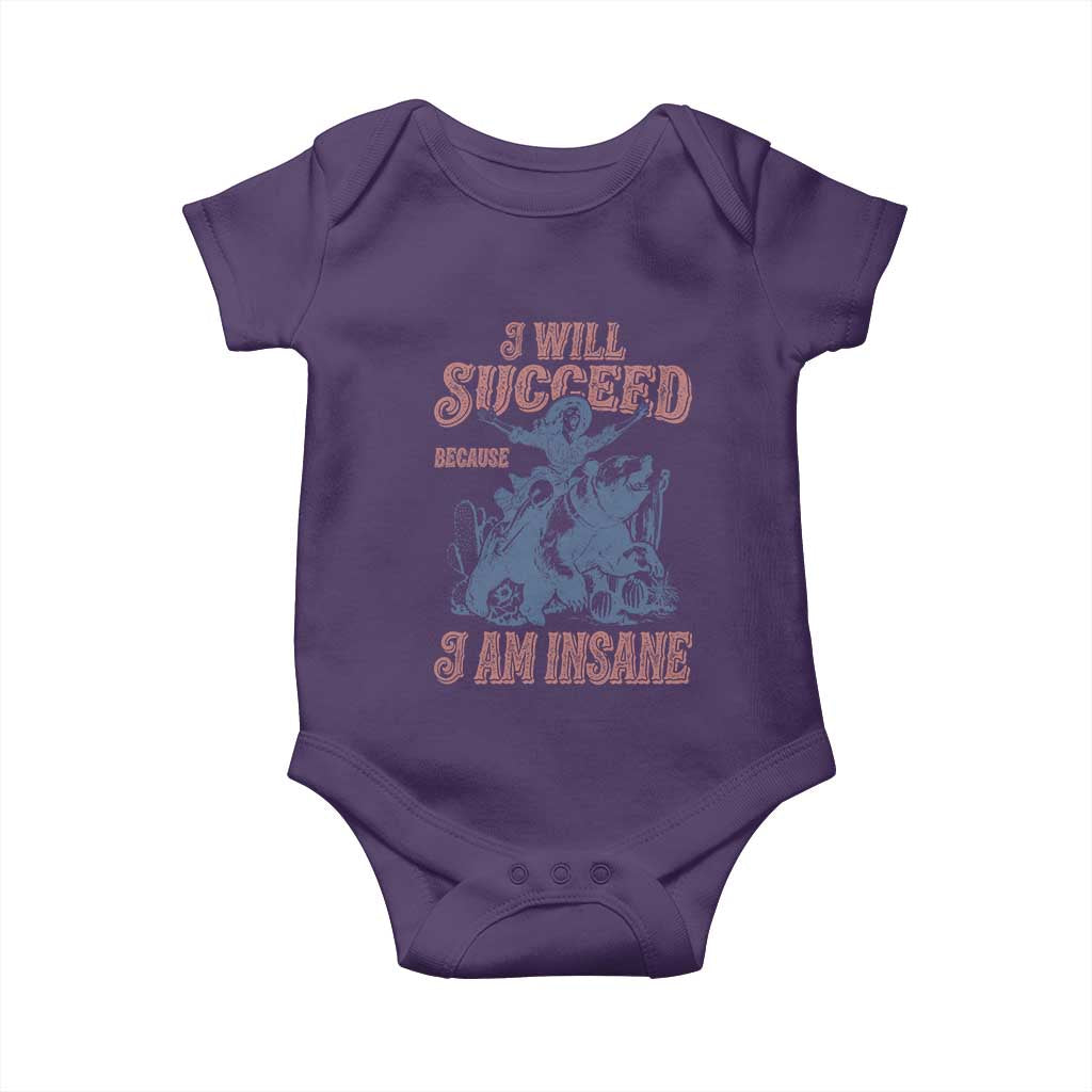 I Will Succeed Because I Am Insane Baby Onesie Funny Cowgirl Western Sarcastic