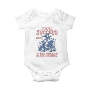 I Will Succeed Because I Am Insane Baby Onesie Funny Cowgirl Western Sarcastic