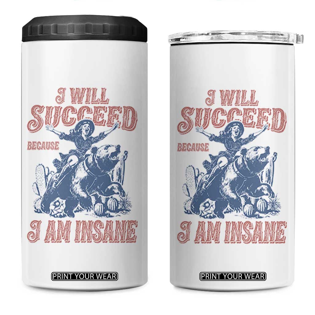 I Will Succeed Because I Am Insane 4 in 1 Can Cooler Tumbler Funny Cowgirl Western Sarcastic TS14 One Size: 16 oz White Print Your Wear