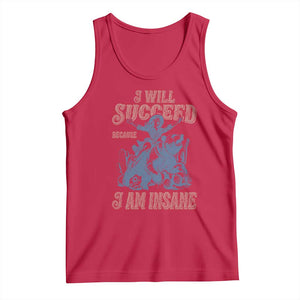 I Will Succeed Because I Am Insane Tank Top Funny Cowgirl Western Sarcastic