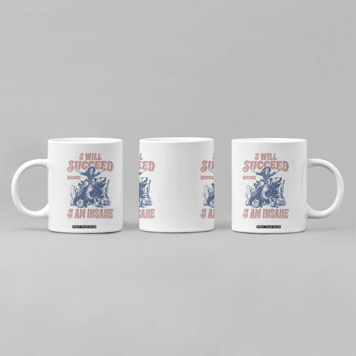 I Will Succeed Because I Am Insane Coffee Mug Funny Cowgirl Western Sarcastic