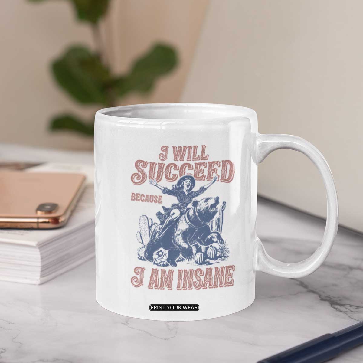 I Will Succeed Because I Am Insane Coffee Mug Funny Cowgirl Western Sarcastic